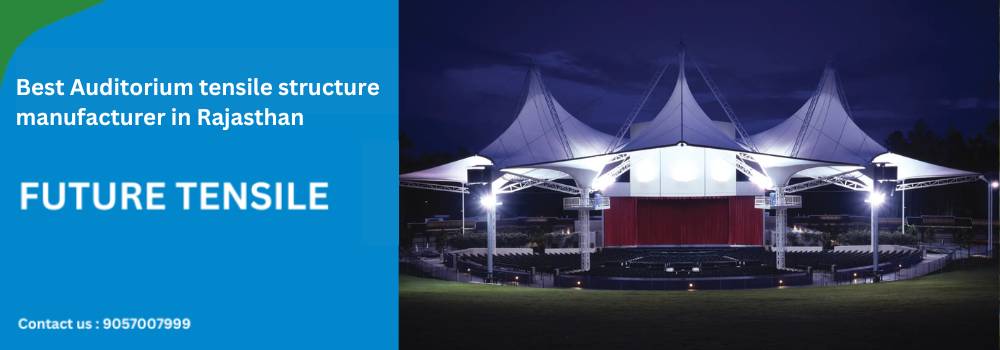 best auditorium tensile structure in Rajasthan - Future tensile