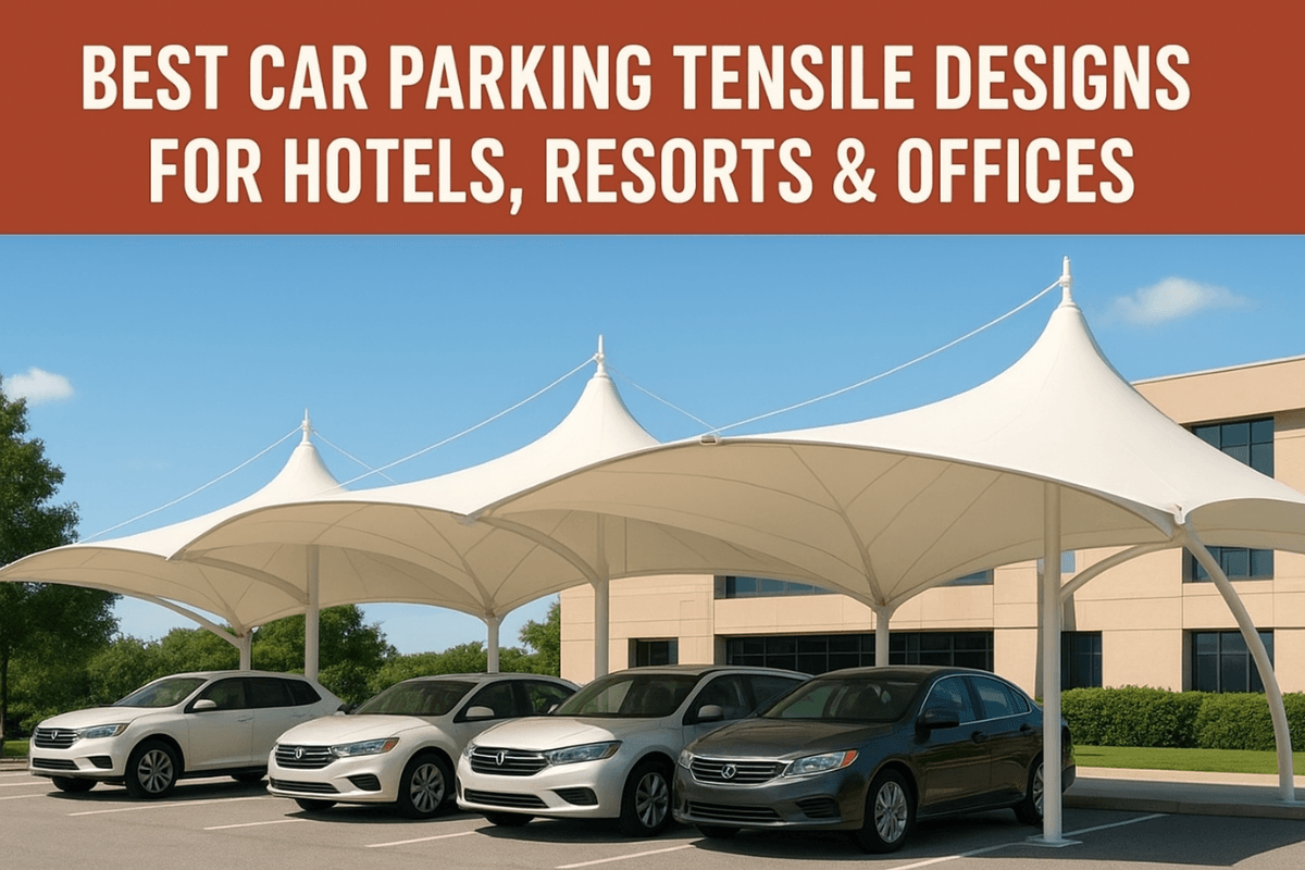 Best Car Parking Tensile Designs for Hotels, Resorts & Offices