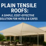 Plain Tensile Roofs: The Perfect Blend of Style and Savings for Hotels & Cafes