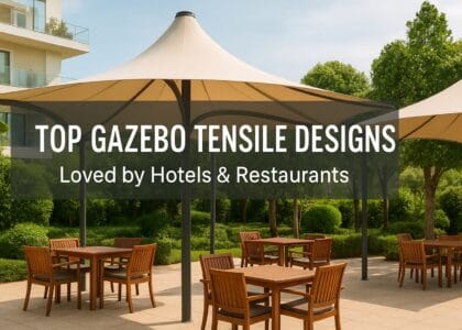 Top Gazebo Tensile Designs for Hotels & Restaurants